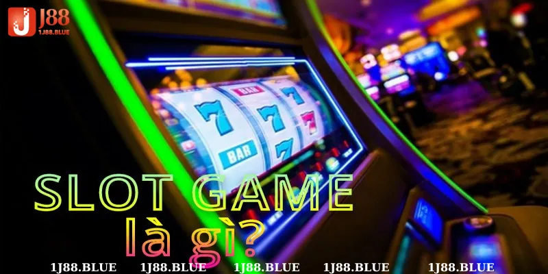 Khái niệm slot game J88 là gì?